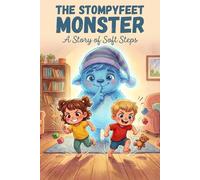 The Stompyfeet Monster: A Story of Soft Steps (Little Hands, Big Feelings - La Noe)