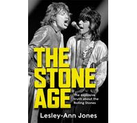 The Stone Age : Sixty Years of the Rolling Stones