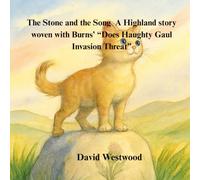 The Stone and the Song A Highland story woven with Burns’ “Does Haughty Gaul Invasion Threat” (Robert Burns for children)