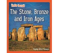 The Stone, Bronze and Iron Ages (Info Buzz: Early Britons)