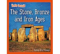 The Stone, Bronze and Iron Ages (Info Buzz: Early Britons)