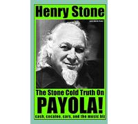 The Stone Cold Truth on Payola!: Cash, Cocaine, Cars, and The Music Biz