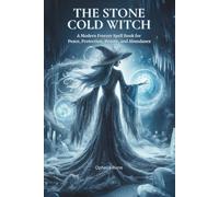 The Stone Cold Witch: A Modern Freezer Spell Book for Peace, Protection, Beauty, and Abundance (The Modern Witch Spellbook Collection)