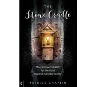 The Stone Cradle : One Woman's Search for the Truth Beyond Everyday Reality