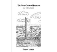 The Stone-Cutter of Lyonesse and other stories