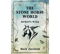 THE STONE HORSE WORLD: RO’HAN’S WALK