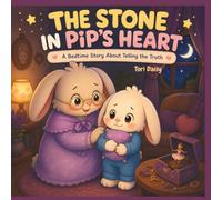 The Stone in Pip's Heart: A Bedtime Story About Telling the Truth