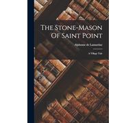 The Stone-mason Of Saint Point: A Village Tale
