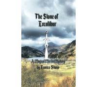 The Stone of Excalibur: A Magical Merlin Mystery: Volume 1 (The Dragonstone Chronicles)