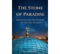 The Stone of Paradise: Jerusalem and the Memory of the First World