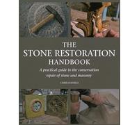 The Stone Restoration Handbook: A Practical Guide to the Conservation Repair of Stone and Masonry