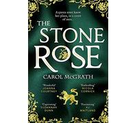 The Stone Rose: The absolutely gripping new historical romance about England's forgotten queen... (The Rose Trilogy)