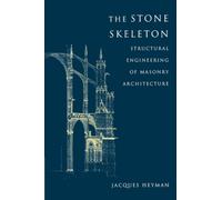 The Stone Skeleton : Structural Engineering of Masonry Architecture