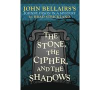 The Stone, the Cipher, and the Shadows: John Bellairs's Johnny Dixon in a Mystery