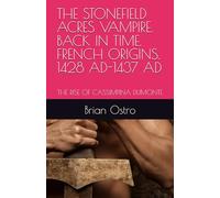 THE STONEFIELD ACRES VAMPIRE. BACK IN TIME. FRENCH ORIGINS. 1428 AD-1437 AD: THE RISE OF CASSIMPINA DUMONTE