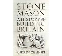 The Stonemason: A History of Building Britain