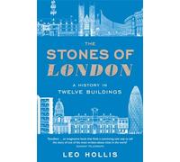 The Stones of London: A History in Twelve Buildings