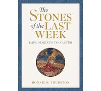 The Stones of the Last Week: Impediments to Easter