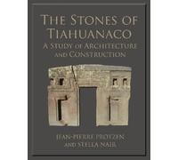 The Stones of Tiahuanaco : A Study of Architecture and Construction
