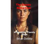 The Stones Remember: A Neolithic Family Saga