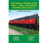 The Storage & Disposal of BR Mark 1-Mark4 Loco Hauled Coaching Stock & NPCCS Volume 4: 80200-94922