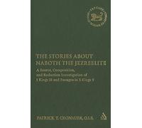The Stories about Naboth the Jezreelite: A Source, Composition and Redaction Investigation of 1 Kings 21 and Passages in 2 Kings 9: v. 424 (The Library of Hebrew Bible/Old Testament Studies)