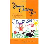 The Stories Children Tell: Making Sense of the Narratives of Childhood