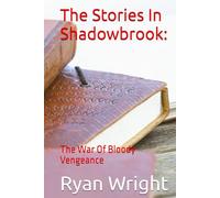 The Stories In Shadowbrook:: The War Of Bloody Vengeance