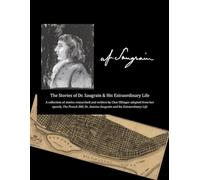 The Stories of Dr. Saugrain & His Extraordinary Life: A collection of stories researched and written by Char Ollinger adapted from her speech, 'The ... Antoine Saugrain and his Extraordinary Life'