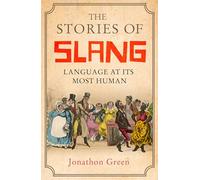 The Stories of Slang: Language at its most human