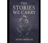 The Stories We Carry
