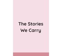 The Stories We Carry: A Journal for Sad Souls