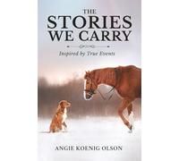 The Stories We Carry: Inspired by True Events