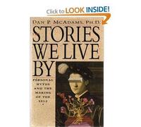The Stories We Live by: Personal Myths and the Making of the Self