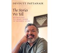 THE STORIES WE TELL: MYTHOLOGY TO MAKE SENSE OF MODERNIVES