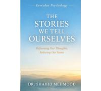 The Stories We Tell Ourselves: Twelve Everyday Thinking Traps and the Small Tools That Set Us Free (Everyday Psychology)
