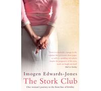 The Stork Club: One Woman's Journey to the Front Line of Fertility. Imogen Edwards-Jones