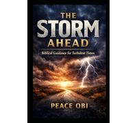 THE STORM AHEAD: God’s Warning to Prepare for What Is Coming.