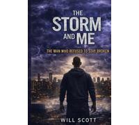 The Storm and Me: The Man Who Refused to Stay Broken