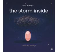 The Storm Inside: A Calming Story About Big Feelings for Little Bodies (The Little Signals Library)