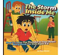 The Storm Inside Me: How To Calm The Thunder In Your Heart Story Book For Kids Ages 4-8