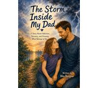 The Storm Inside My Dad: A Story About Addiction, Recovery, and Knowing What Belongs to You
