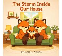 The Storm Inside Our House: A Story About Family Change and Resilience