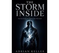 THE STORM INSIDE: The Psychology of a Mind at War With Itself