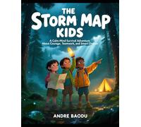 The Storm Map Kids: A Calm-Mind Survival Adventure About Courage, Teamwork, and Smart Choices