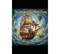 The Storm Of Too Much Trying: An Ace and Sylus Skyship Adventure (Skyship Adventures)