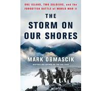 The Storm on Our Shores: One Island, Two Soldiers, and the Forgotten Battle of World War II
