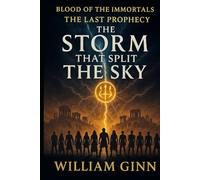 The Storm That Split the Sky (Blood of the Immortals: The Last Prophecy)