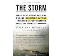 The Storm: What Went Wrong and Why During Hurricane Katrina--the Inside Story from One Loui siana Scientist
