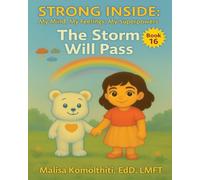 The Storm Will Pass: 16 (Strong Inside: My Mind, My Feelings, My Superpowers)